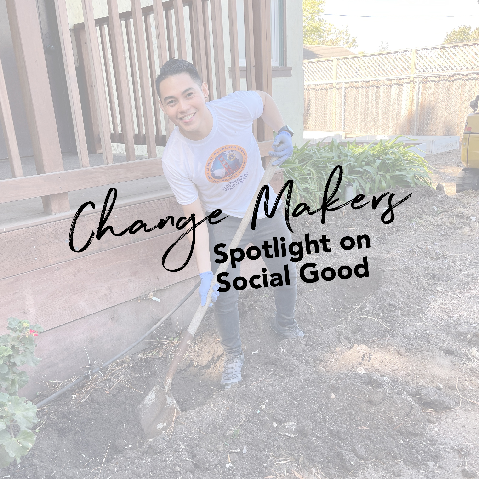 young man holding a shovel and gardening with the text change makers spolight on social good on top